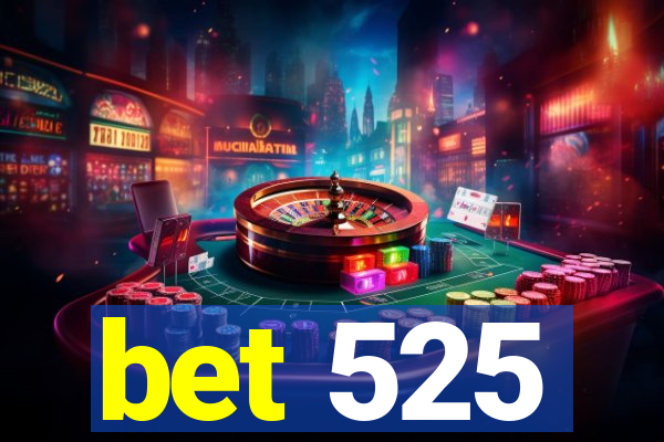 bet 525